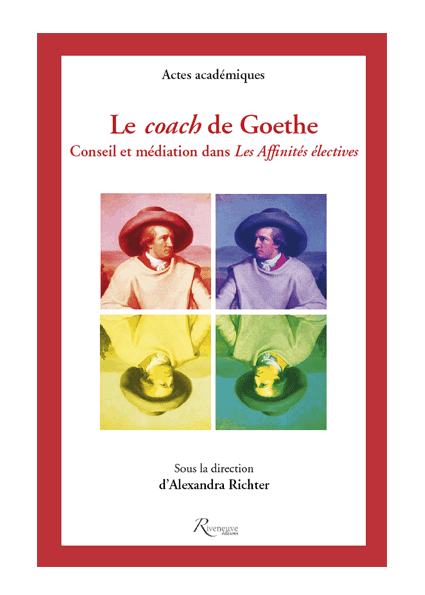 Couverture de l'ouvrage "Le coach de Goethe Conseil et médiation dans Les Affinités électives"