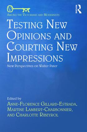 Couverture de l'ouvrage "Testing New Opinions and Courting New Impressions. New Perspectives on Walter Pater"