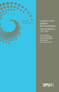 Lire la suite à propos de l’article La guerre civile anglaise des romantiques. France-Angleterre, 1797-1901