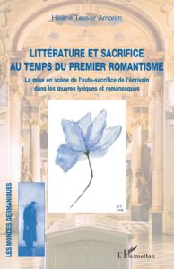 Lire la suite à propos de l’article Littérature et sacrifice au temps du premier romantisme. La mise en scène de l’auto-sacrifice de l’écrivain dans les oeuvres lyriques et romanesques