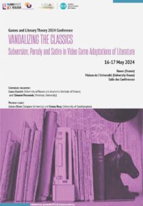 Affiche du colloque "Games and Literary Theory 2024 Conference “Vandalizing the Classics: Subversion, Parody and Satire in Video Game Adaptations of Literature”"