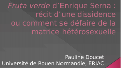 "Fruta verde" d’Enrique Serna : récit d’une dissidence ou comment se défaire de la matrice hétérosexuelle