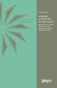 Lire la suite à propos de l’article Adverbes et participes en grec ancien. Morphologie et syntaxe des formes en -ως dérivées de participes d’Homère à Polybe