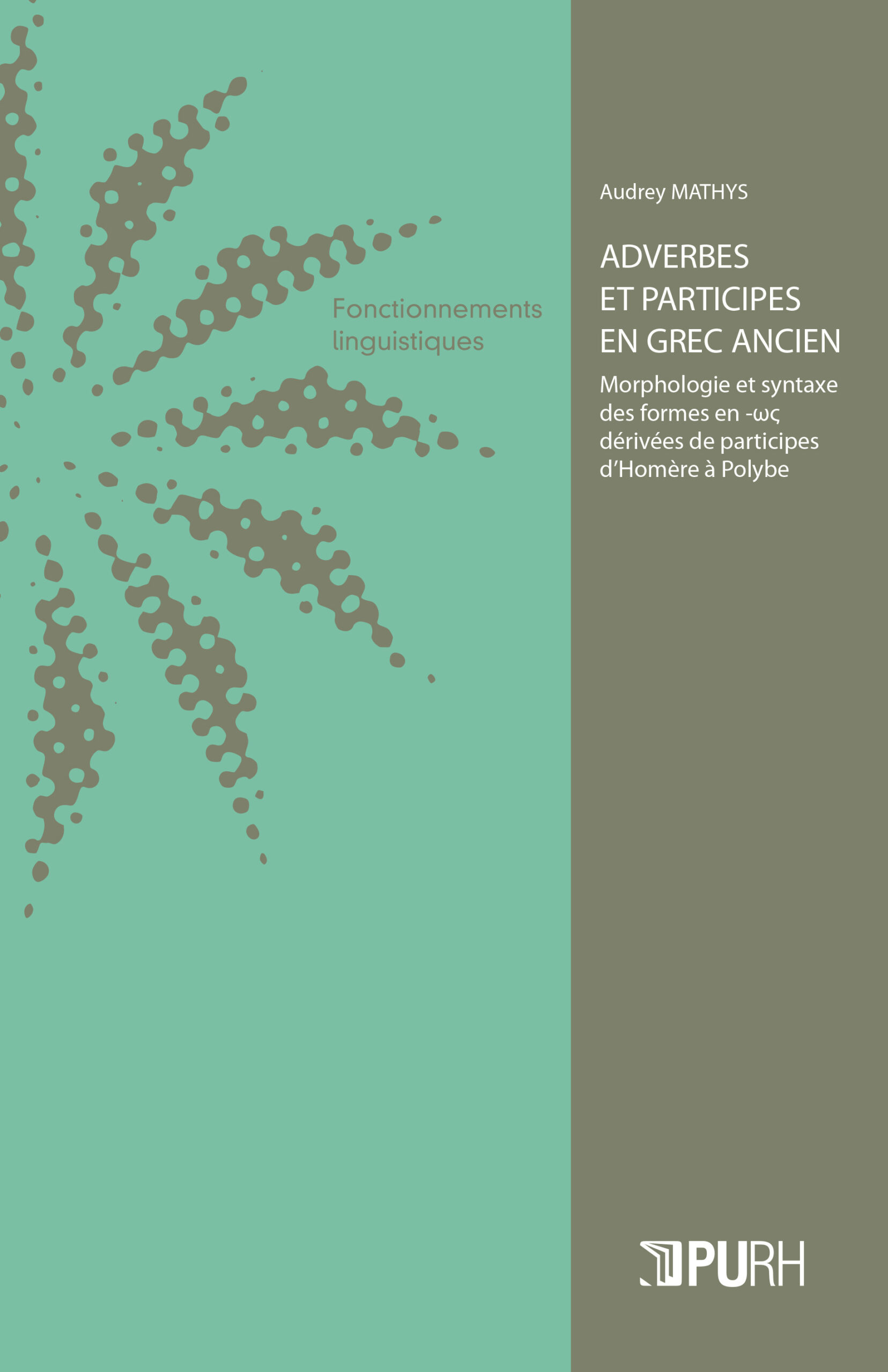 Couverture de l'ouvrage "Adverbes et participes en grec ancien. Morphologie et syntaxe des formes en -ως dérivées de participes d'Homère à Polybe"