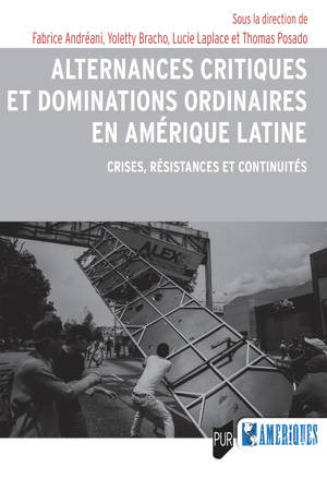 Couverture du livre "Alternances critiques et dominations ordinaires en Amérique latine"