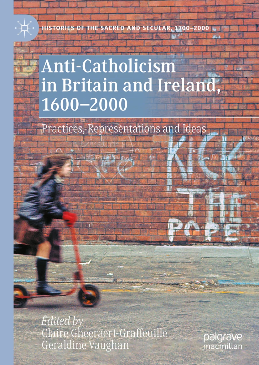 Couverture de l'ouvrage "Anti-Catholicism in Britain and Ireland, 1600-2000. Practices, Representations and Ideas"