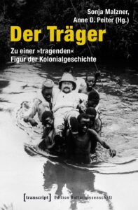 Lire la suite à propos de l’article Der Träger. Zu einer „tragenden” Figur der Kolonialgeschichte