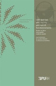 Lire la suite à propos de l’article Latin quis/qui, grec τις/τίς : parcours et fonctionnements. Études sur deux interrogatifs indéfinis-relatifs