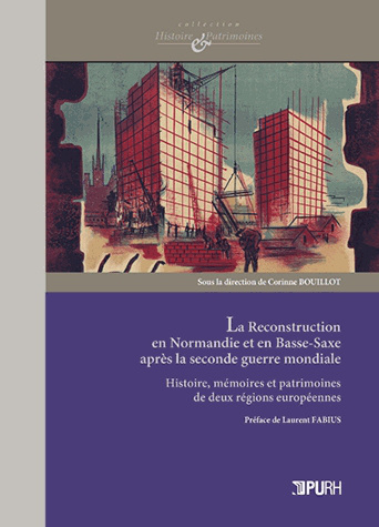 Couverture de l'ouvrage "La reconstruction en Normandie et en Basse-Saxe après la Seconde Guerre mondiale"