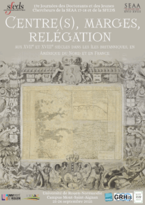 Affiche des journées "Centre(s), marges, relégation aux XVIIe et XVIIIe siècles dans les îles britanniques, en Amérique du Nord et en France"