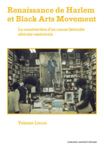 Couverture de l'ouvrage " Renaissance de Harlem et Black Arts Movement La construction d’un canon littéraire africain-américain"
