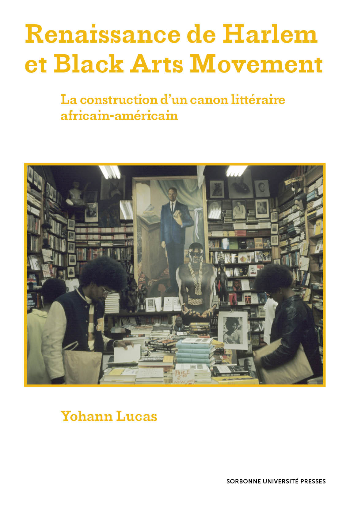 Couverture de l'ouvrage " Renaissance de Harlem et Black Arts Movement La construction d’un canon littéraire africain-américain"